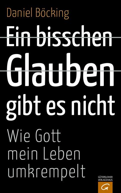 Daniel Böcking, Ein bisschen Glauben gibt es nicht – Wie Gott mein Leben umkrempelt, Gütersloher Verlagshaus, 224 Seiten, ISBN 978-3-579-08640-8, 17,99 Euro.