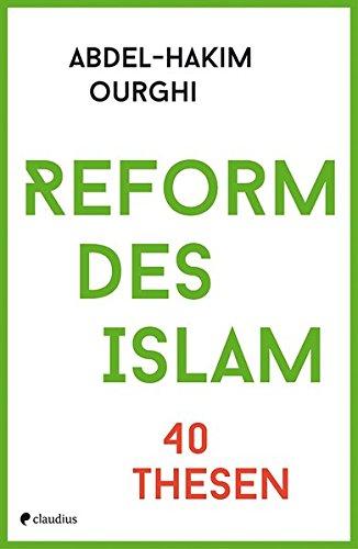 Abdel-Hakim Ourghi: »Reform des Islam – 40 Thesen«. Claudius Verlag München, 2017. ISBN 978-3-532-62802-7