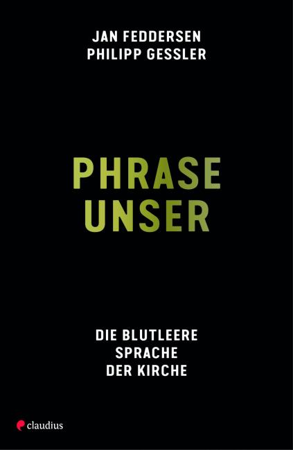 Jan Feddersen, Philipp Gessler: "Phrase Unser – Die blutleere Sprach der Kirche"