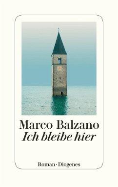 Marco Balzano: Ich bleibe hier