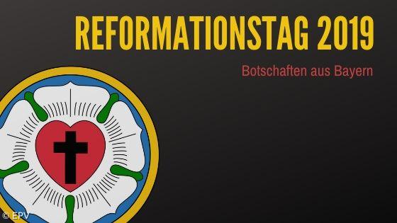Reformationstag 2019 Botschaften aus Bayern