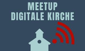 Meetup Digitale Kirche