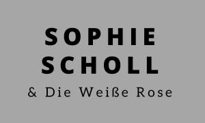 Sophie Schol und die Weiße Rose