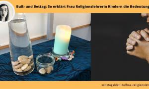Text: Buß- und Bettag - so erklärt Frau Religionslehrerin Kindern die Bedeutung