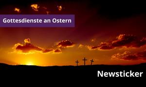 Gottesdienste an Ostern: Newsticker